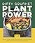 Dirty Gourmet Plant Power: Food for Your Outdoor Adventures