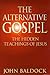 The Alternative Gospel: The...