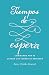 Tiempos de Espera Caminando por fe Cuando los Sueños se Retrasan (Spanish Edition)