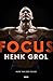Focus - Henk Grol (Dutch Edition)