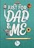 Just For Dad and Me: A Fath...
