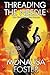Threading the Needle by Monalisa Foster Threading the Needle by Monalisa Foster