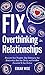 Fix Overthinking in Relationships: Eliminate Toxic Thoughts, Stop Sabotaging Your Relationships, Keep Your Sanity, and Feel More Connected to Your Partner (Relationship Wellness Book 2)