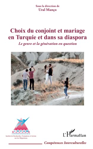 Choix du conjoint et mariage en Turquie et dans sa diaspora: Le genre et la génération en question (French Edition)