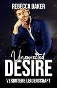 Unexpected Desire: Verbotene Leidenschaft