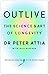 eBook: Outlive: The Science and Art of Longe vity