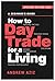 How to Day Trade for a Living: A Beginner's Guide to Trading Tools and Tactics, Money Management, Discipline and Trading Psychology