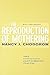 The Reproduction of Motheri...