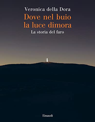Dove nel buio la luce dimora. La storia del faro (Kindle Edition)