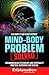 Mind-Body Problem Solved: G...
