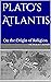 Plato's Atlantis: On the Origin of Religion