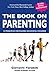 The Book On Parenting: 22 P...