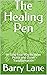 The Healing Pen: Writing Your Way to Inner Peace and Outer Transformation
