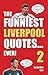 The Funniest Liverpool Quot...