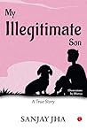 My Illegitimate Son: A True Story