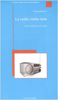 La radio nella rete. Storia, estetica, usi sociali (Paperback)