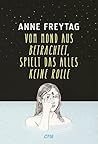 Vom Mond aus betrachtet, spielt das alles keine Rolle by Anne Freytag