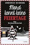 Mord kennt keine Feiertage: Ein Weihnachtskrimi (Ein Fall für Timothy Smart, #1) (German Edition) Mord kennt keine Feiertage: Ein Weihnachtskrimi (Ein Fall für Timothy Smart, #1) (German Edition)