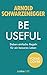 Be Useful: Sieben einfache Regeln für ein besseres Leben (German Edition)