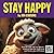 Stay Happy - Pictures and R...