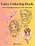 Fairy Coloring Book 100 Enchanting Fairies to Color and Name by Jillian Horton