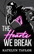The Hearts We Break