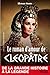 LE ROMAN D'AMOUR DE CLEOPATRE