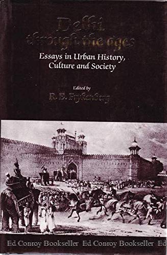 Delhi Through the Ages: Essays in Urban History, Culture, and Society