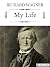 My Life by Richard Wagner
