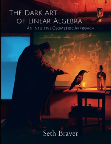 The Dark Art of Linear Algebra: An Intuitive Geometric Approach (Paperback)