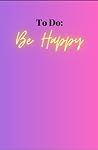 To Do: Be Happy