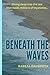 Beneath the Waves by Rabeal Daudpota