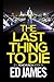 The Last Thing to Die (DI Fenchurch #9)