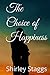 The Choice of Happiness by Shirley Staggs