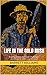 Life in the Gold Rush: A Glimpse into the Daily Challenges and Rewards of Mining for Gold (Golden Prospects: A Journey into the World of Gold Mining)