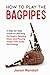 How to Play the Bagpipes: A Step-by-Step Guide to Learning the Basics, Reading Music and Playing Songs with Audio Recordings (Woodwinds for Beginners)