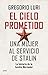 El cielo prometido: Una mujer al servicio de Stalin