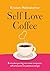 Self Love Coffee: 5 minuten per dag voor meer compassie, zelfvertrouwen en positieve energie (Dutch Edition)