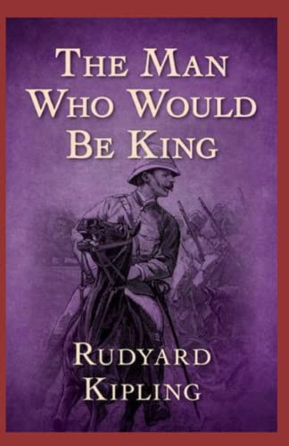The Man Who Would be King Annotated