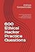600 Ethical Hacker Practice Questions (paperback): 600 questions that will help you advance your career in Cybersecurity and in your preparation towards achieving an Ethical Hacker certification.