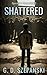 Shattered: Operation Z Book 3, A Zombie Apocalypse Story (Operation Z - A Post-Apocalyptic Zombie Series)