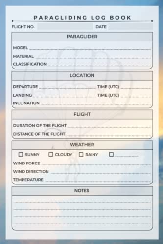 Paragliding Log Book: Track and Record Flight Details - Paraglider Pilot Logbook - Paragliding Organizer,Weather, Launch&Landing, Paramotor Log Book (Paperback)