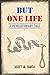 But One Life by Scott M. Smith
