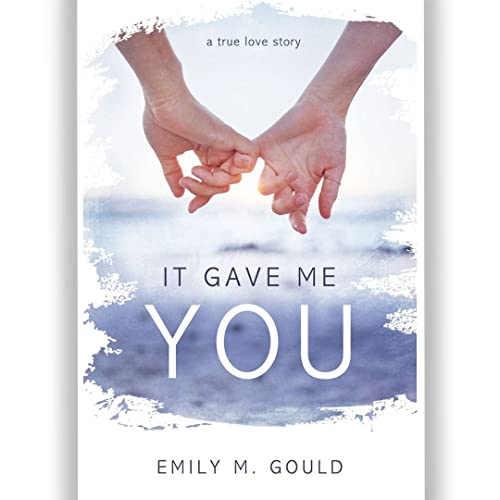 It Gave Me You: A True Love Story (Paperback)