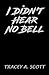 I Didn’t Hear No Bell