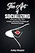 The Art of Socializing: A G...