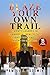 Blaze Your Own Trail by Pamela Goodwin