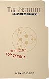 THE INSTITUTE Stolen Case Files by T.S. Galindo