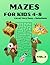 MAZES FOR KIDS 4-8 Level Very Easy + Solutions Vol. 2 by Jillian Horton