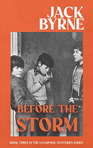 Before the Storm: Book 3 - The Liverpool Mystery Series (The Liverpool Mysteries Series)
